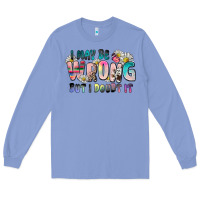 Colony Blue i may be wrong but i doubt it Long Sleeve Tee - Zillion Design Studio