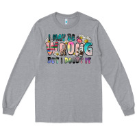 Heather Grey i may be wrong but i doubt it Long Sleeve Tee - Zillion Design Studio