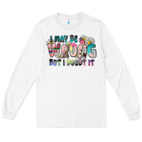 White i may be wrong but i doubt it Long Sleeve Tee - Zillion Design Studio
