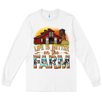 White life is better on the farm with barn Long Sleeve Tee - texasbilliewilder