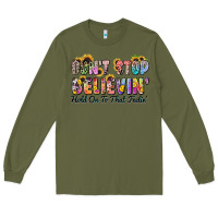 Army Green don't stop believin' hold on to that feeling Long Sleeve Tee - Zillion Design Studio