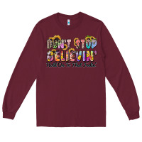 Burgundy don't stop believin' hold on to that feeling Long Sleeve Tee - Zillion Design Studio