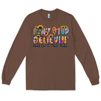 Chestnut don't stop believin' hold on to that feeling Long Sleeve Tee - Zillion Design Studio