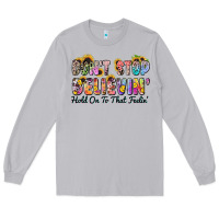 Moon Dust don't stop believin' hold on to that feeling Long Sleeve Tee - Zillion Design Studio