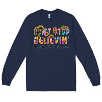 Navy don't stop believin' hold on to that feeling Long Sleeve Tee - Zillion Design Studio