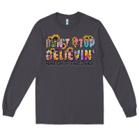 Smoke don't stop believin' hold on to that feeling Long Sleeve Tee - Zillion Design Studio