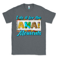 Charcoal Heather i do it for the aha moments Classic Tee - texasbilliewilder