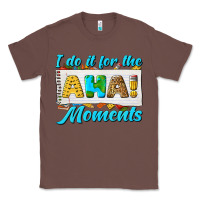 Chestnut i do it for the aha moments Classic Tee - texasbilliewilder