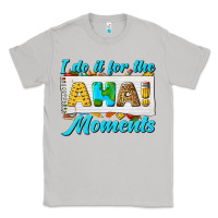 Moon Dust i do it for the aha moments Classic Tee - texasbilliewilder