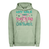 Pigment Oil Green why walk then you can cartwheel Urban Hoodie - MaliasSmallBusiness