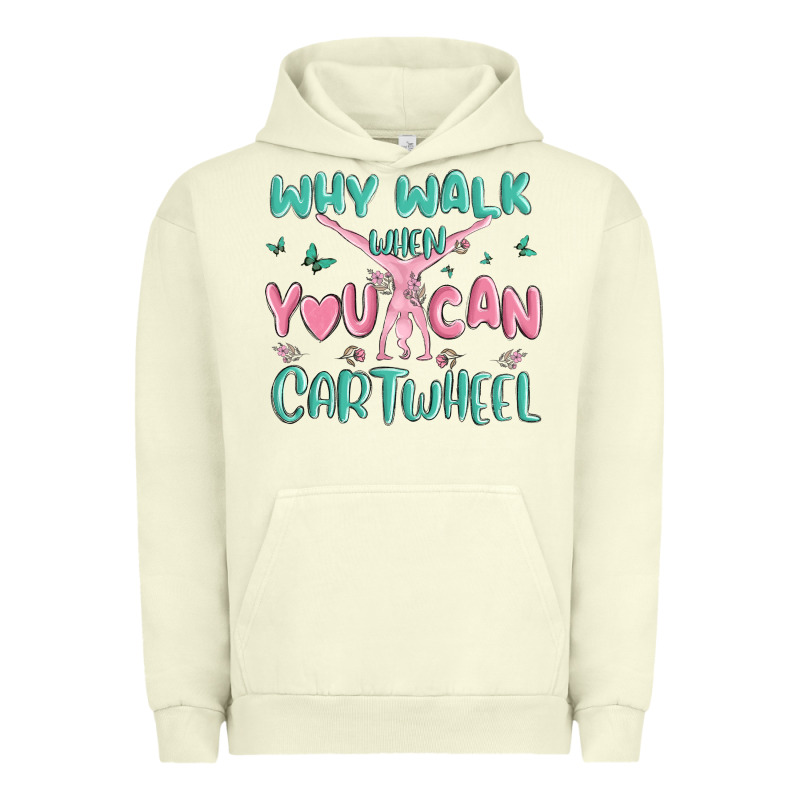 Why Walk Then You Can Cartwheel Urban Hoodie by MaliasSmallBusiness | Teevron