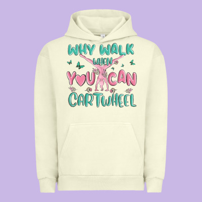 Why Walk Then You Can Cartwheel Urban Hoodie Designed By Maliassmallbusiness