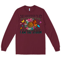 Burgundy they whispered to her you can't withstand the stor Long Sleeve Tee - Zillion Design Studio