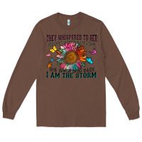 Chestnut they whispered to her you can't withstand the stor Long Sleeve Tee - Zillion Design Studio