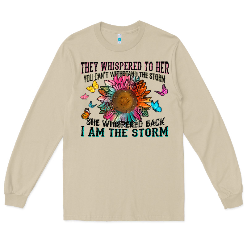 They Whispered To Her You Can't Withstand The Stor Long Sleeve Tee by Zillion Design Studio | Teevron