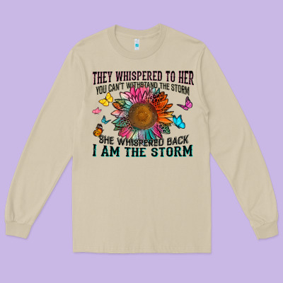 They Whispered To Her You Can't Withstand The Stor Long Sleeve Tee Designed By Zillion Design Studio