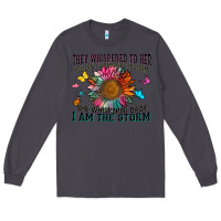 Smoke they whispered to her you can't withstand the stor Long Sleeve Tee - Zillion Design Studio