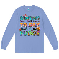 Colony Blue sometimes you just have to say what the fudge Long Sleeve Tee - Zillion Design Studio