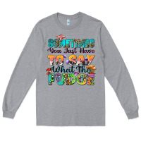 Heather Grey sometimes you just have to say what the fudge Long Sleeve Tee - Zillion Design Studio