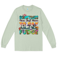 Sometimes You Just Have To Say What The Fudge Long Sleeve Tee | Teevron
