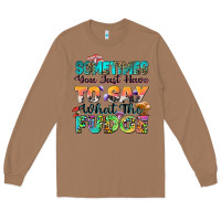 Toasted Coconut sometimes you just have to say what the fudge Long Sleeve Tee - Zillion Design Studio