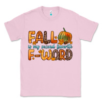 Bubblegum Pink fall is my second favorite f word Classic Tee - Zillion Design Studio