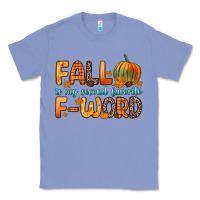 Colony Blue fall is my second favorite f word Classic Tee - Zillion Design Studio