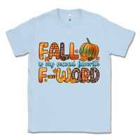 Dusty Blue fall is my second favorite f word Classic Tee - Zillion Design Studio