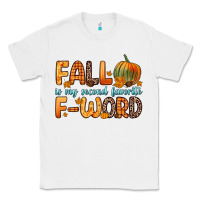 White fall is my second favorite f word Classic Tee - Zillion Design Studio