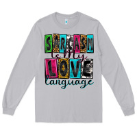 Moon Dust sarcasm is my love language Long Sleeve Tee - Zillion Design Studio