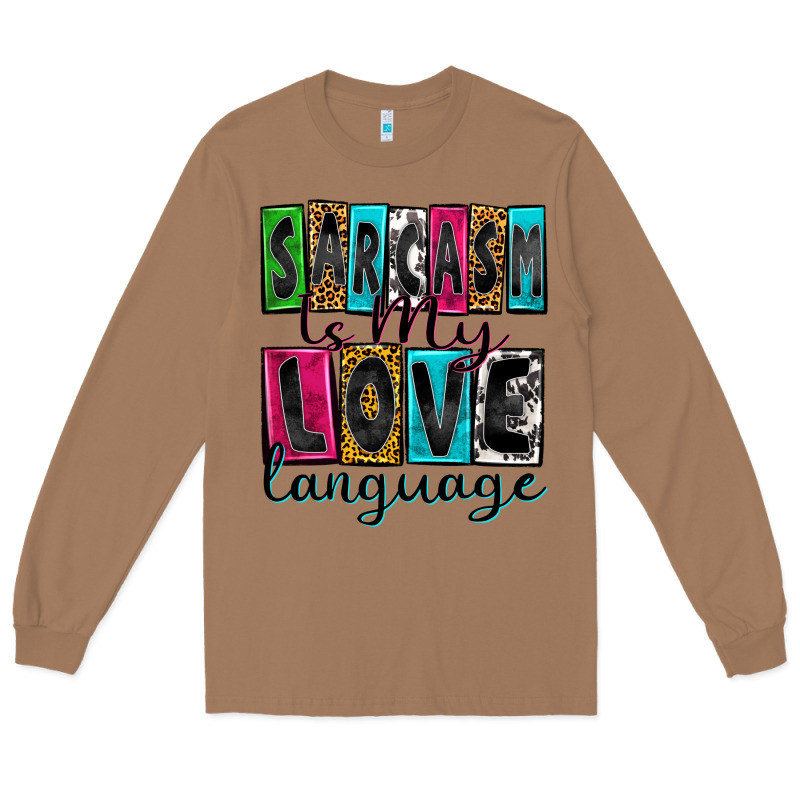 Sarcasm Is My Love Language Long Sleeve Tee by Zillion Design Studio | Teevron
