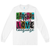 White sarcasm is my love language Long Sleeve Tee - Zillion Design Studio