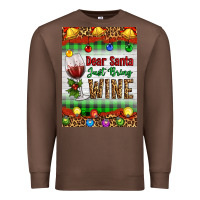 Chestnut Christmas Dear Santa Just Bring Wine Premium Sweatshirt - Artiststas