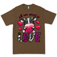 Cacao All We Need İs Moo Love Premium Tee - SublimationCraftShop