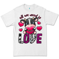 All We Need İs Moo Love Premium Tee | Teevron