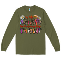 Army Green i'm not arguing i'm explaining why i'm right Long Sleeve Tee - Zillion Design Studio
