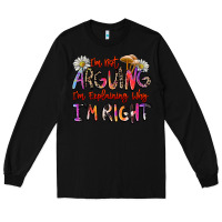 Black i'm not arguing i'm explaining why i'm right Long Sleeve Tee - Zillion Design Studio