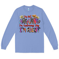 Colony Blue i'm not arguing i'm explaining why i'm right Long Sleeve Tee - Zillion Design Studio