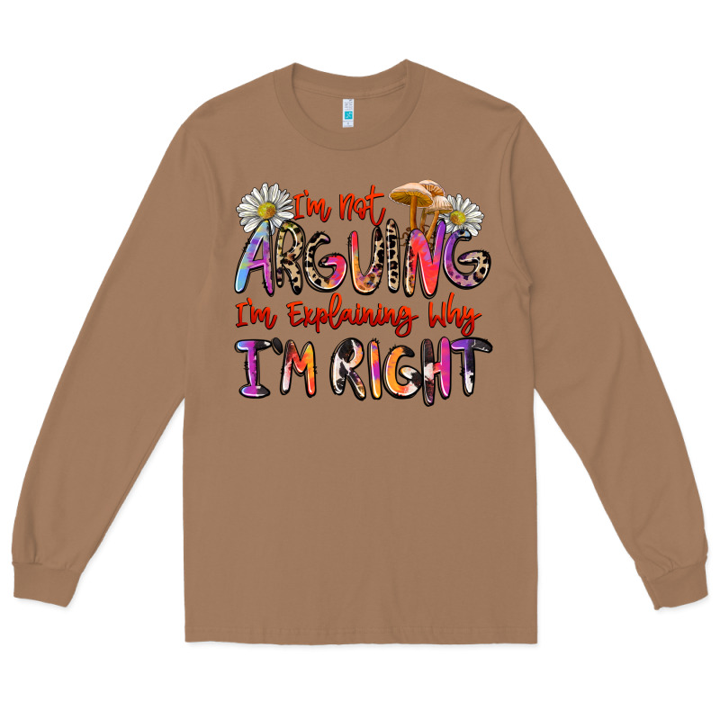 I'm Not Arguing I'm Explaining Why I'm Right Long Sleeve Tee by Zillion Design Studio | Teevron