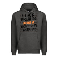 Charcoal Heather i look great in orange don't play with me Premium Hoodie - MaliasSmallBusiness
