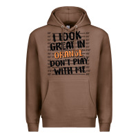 Chestnut i look great in orange don't play with me Premium Hoodie - MaliasSmallBusiness