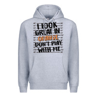 I Look Great In Orange Don't Play With Me Premium Hoodie | Teevron