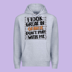 I Look Great In Orange Don't Play With Me Premium Hoodie Designed By Maliassmallbusiness