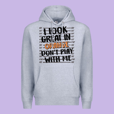 I Look Great In Orange Don't Play With Me Premium Hoodie Designed By Maliassmallbusiness