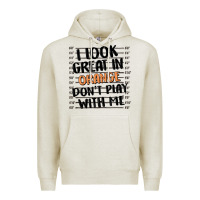 Oatmeal Heather i look great in orange don't play with me Premium Hoodie - MaliasSmallBusiness