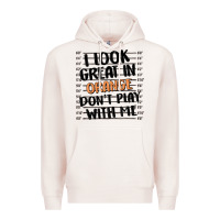 Pale Pink i look great in orange don't play with me Premium Hoodie - MaliasSmallBusiness