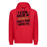 Red i look great in orange don't play with me Premium Hoodie - MaliasSmallBusiness
