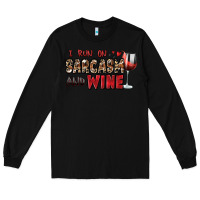 Black i run on sarcasm and wine Long Sleeve Tee - Zillion Design Studio