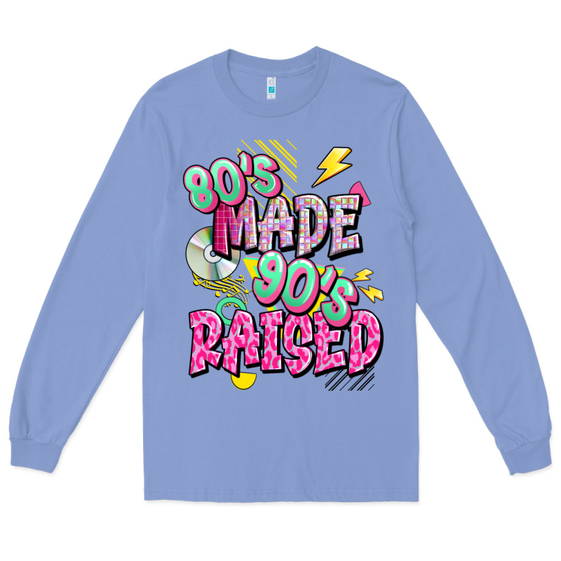 80s Made 90s Raised Long Sleeve Tee by texasbilliewilder | Teevron