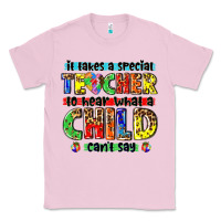 Bubblegum Pink it takes a special teacher to hear what a child cant say tbw Classic Tee - texasbilliewilder
